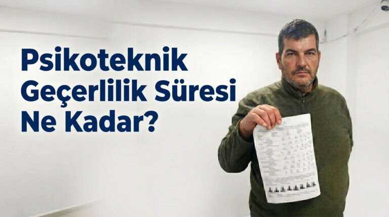 Psikoteknik Geçerlilik Süresi Ne Kadar? Kaç Yılda Bir Yenilenmeli?